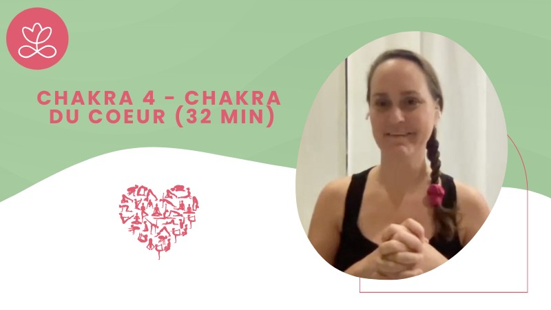4. Chakra 4 - Chakra du coeur (32 min)